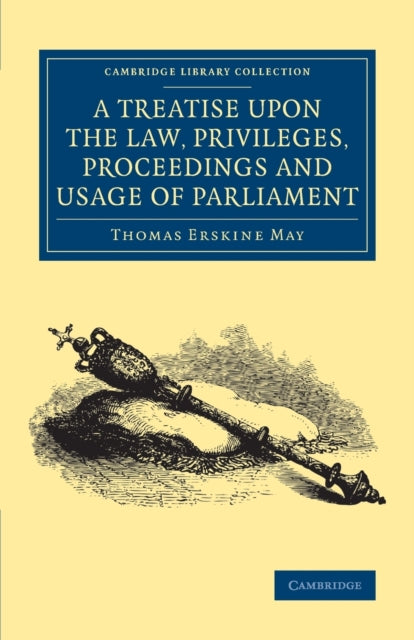 Book cover of: Treatise upon the Law, Privileges, Proceedings and Usage of Parliament. By: Thomas Erskine May