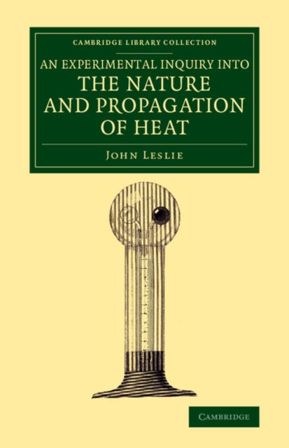 Book cover of: Experimental Inquiry into the Nature and Propagation of Heat. By: John Leslie