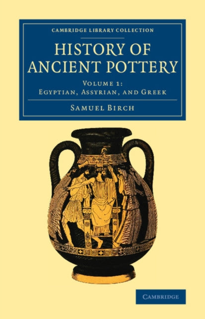 Book cover of: History of Ancient Pottery. By: Samuel Birch