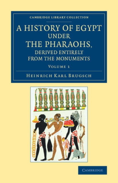Book cover of: History of Egypt under the Pharaohs, Derived Entirely from the Monuments: Volume 1. By: Heinrich Karl Brugsch