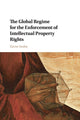 Book cover of: Global Regime for the Enforcement of Intellectual Property Rights. By: Xavier Seuba