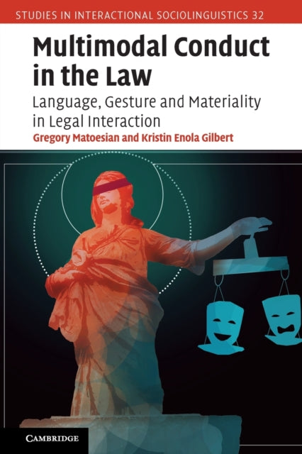 Book cover of: Multimodal Conduct in the Law. By: Gregory M. Matoesian
