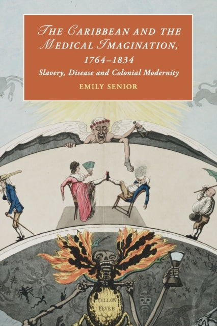 Book cover of: Caribbean and the Medical Imagination, 1764–1834. By: Emily Senior