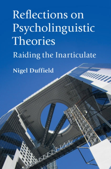Book cover of: Reflections on Psycholinguistic Theories. By: Nigel Duffield