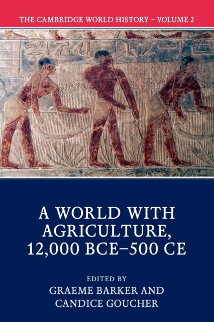Book cover of: Cambridge World History: Volume 2, A World with Agriculture, 12,000 BCE–500 CE