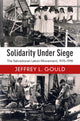 Book cover of: Solidarity Under Siege. By: Jeffrey L. Gould