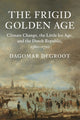 Book cover of: Frigid Golden Age. By: Dagomar Degroot