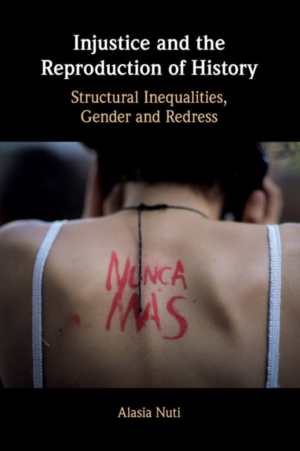 Book cover of: Injustice and the Reproduction of History. By: Alasia Nuti