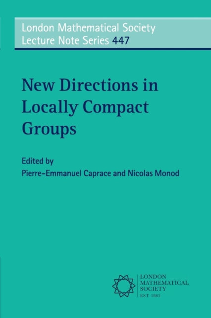 Book cover of: New Directions in Locally Compact Groups. By: Pierre-Emmanuel Caprace
