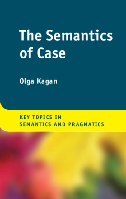 Book cover of: Semantics of Case. By: Olga Kagan