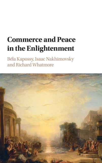Book cover of: Commerce and Peace in the Enlightenment. By: Béla Kapossy