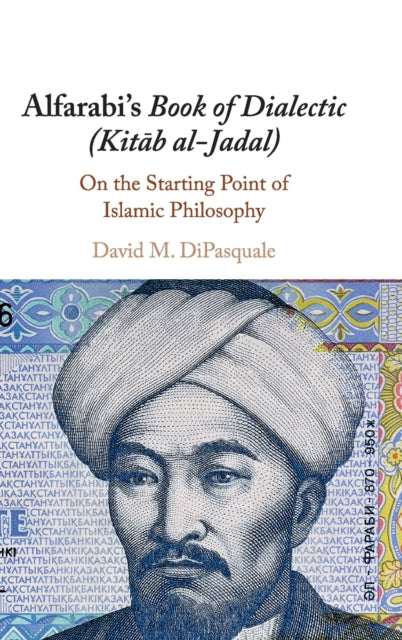 Book cover of: Alfarabi's Book of Dialectic (Kitab al-Jadal). By: David M. DiPasquale