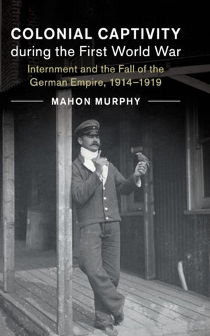 Colonial Captivity during the First World War