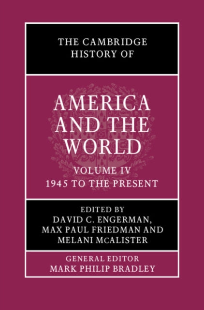 Book cover of: Cambridge History of America and the World: Volume 4, 1945 to the Present. By: David Engerman