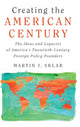 Book cover of: Creating the American Century. By: Martin J. Sklar