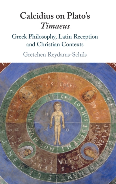 Book cover of: Calcidius on Plato's Timaeus. By: Gretchen Reydams-Schils