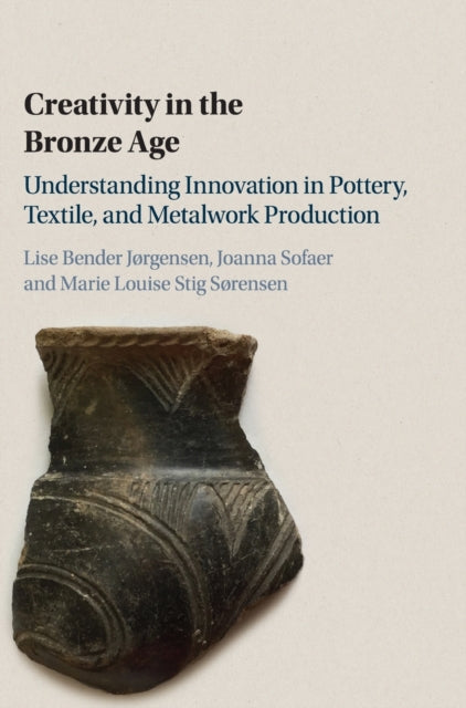 Book cover of: Creativity in the Bronze Age. By: Lise Bender Jørgensen