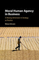Book cover of: Moral Human Agency in Business. By: Mona Margareta Ericson