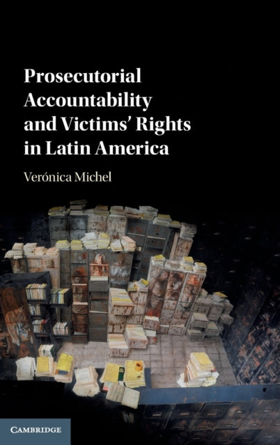 Book cover of: Prosecutorial Accountability and Victims' Rights in Latin America. By: Veronica Michel