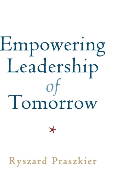Book cover of: Empowering Leadership of Tomorrow. By: Ryszard Praszkier