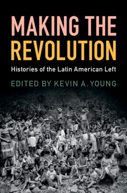 Book cover of: Making the Revolution. By: Kevin A. Young