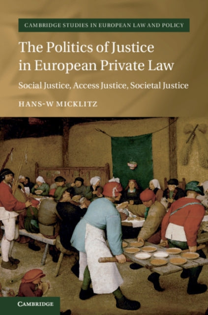 Book cover of: Politics of Justice in European Private Law. By: Hans-W Micklitz