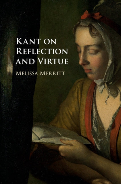 Book cover of: Kant on Reflection and Virtue. By: Melissa Merritt