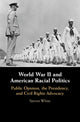 Book cover of: World War II and American Racial Politics. By: Steven White