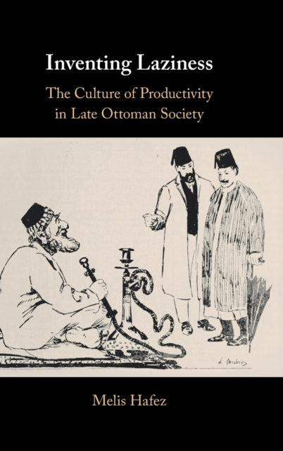 Book cover of: Inventing Laziness. By: Melis Hafez