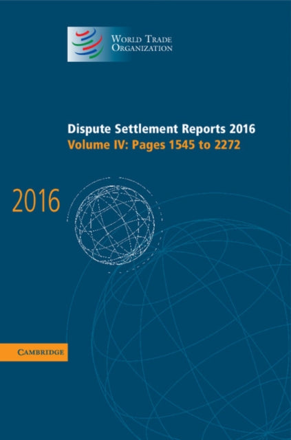 Book cover of: Dispute Settlement Reports 2016: Volume 4, Pages 1545 to 2272. By: World Trade Organization