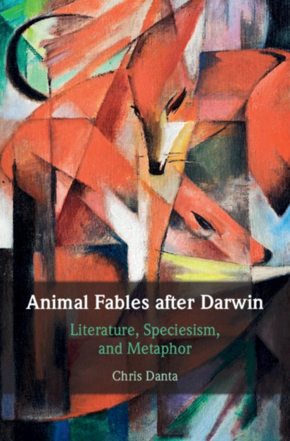 Book cover of: Animal Fables after Darwin. By: Chris Danta