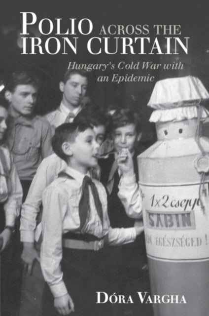 Book cover of: Polio Across the Iron Curtain. By: Dóra Vargha