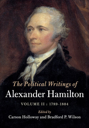 Political Writings of Alexander Hamilton: Volume 2, 1789-1804