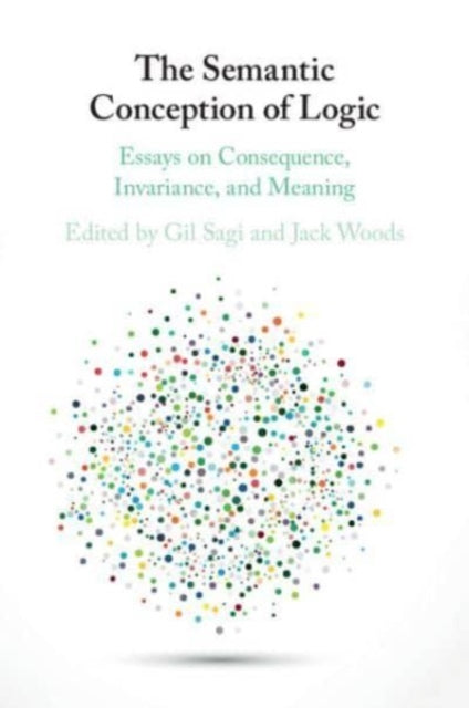 Book cover of: Semantic Conception of Logic. By: Gil Sagi