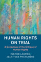 Book cover of: Human Rights on Trial. By: Justine Lacroix