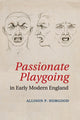 Book cover of: Passionate Playgoing in Early Modern England. By: Allison P. Hobgood