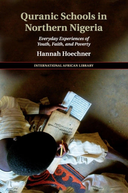 Book cover of: Quranic Schools in Northern Nigeria. By: Hannah Hoechner
