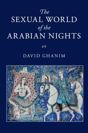 The Sexual World of the Arabian Nights