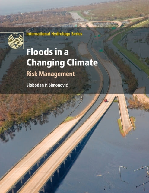 Book cover of: Floods in a Changing Climate. By: Slobodan P. Simonović