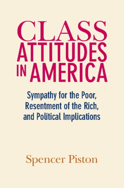 Book cover of: Class Attitudes in America. By: Spencer Piston