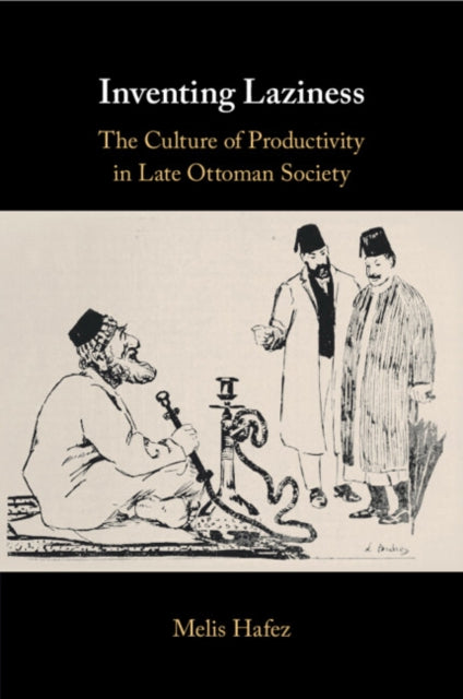 Book cover of: Inventing Laziness. By: Melis Hafez