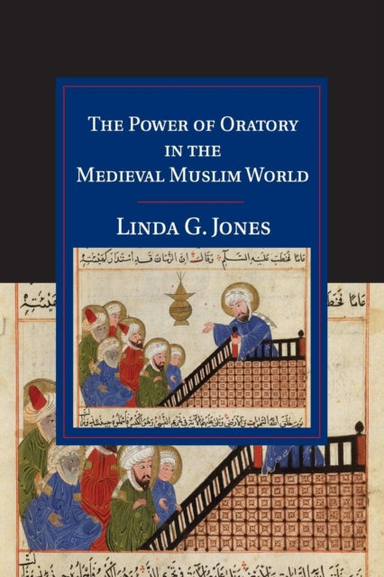 Book cover of: Power of Oratory in the Medieval Muslim World. By: Linda G. Jones