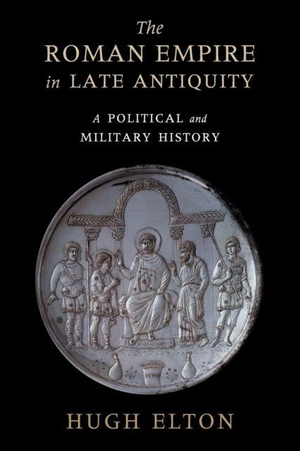 Book cover of: Roman Empire in Late Antiquity. By: Hugh Elton
