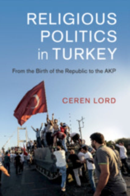 Book cover of: Religious Politics in Turkey. By: Ceren Lord