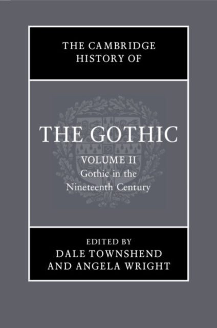 Book cover of: Cambridge History of the Gothic: Volume 2, Gothic in the Nineteenth Century