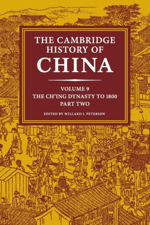 Cambridge History of China: Volume 9, The Ch'ing Dynasty to 1800, Part 2