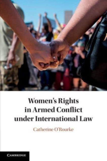 Book cover of: Women's Rights in Armed Conflict under International Law. By: Catherine O'Rourke