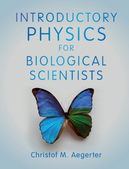 Book cover of: Introductory Physics for Biological Scientists. By: Christof M. Aegerter