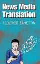 Book cover of: News Media Translation. By: Federico Zanettin