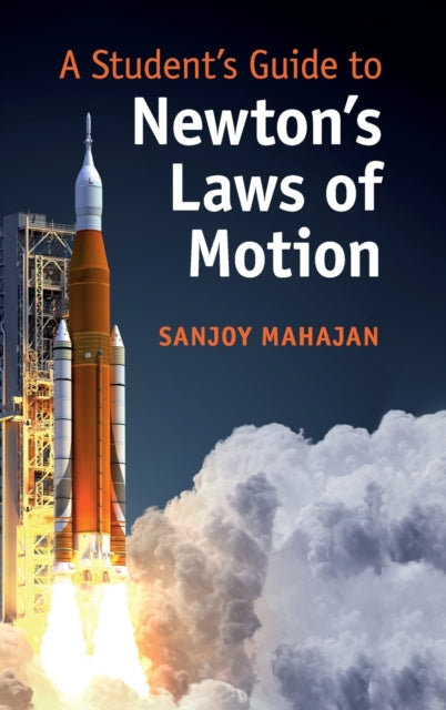Book cover of: Student's Guide to Newton's Laws of Motion. By: Sanjoy Mahajan